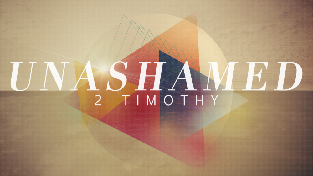 Unashamed - a Study of 2 Timothy